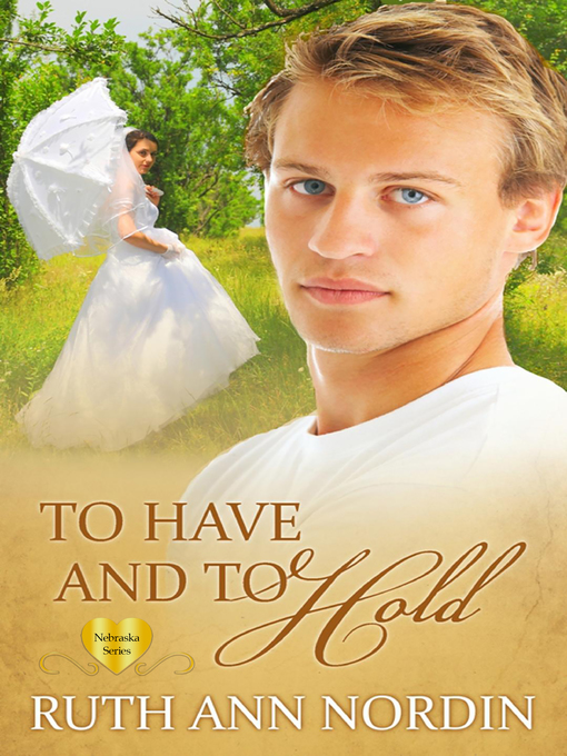 Title details for To Have and to Hold by Ruth Ann Nordin - Available
